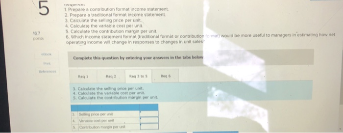  5 Prepare a contribution format income statement 2. Prepare a traditional
