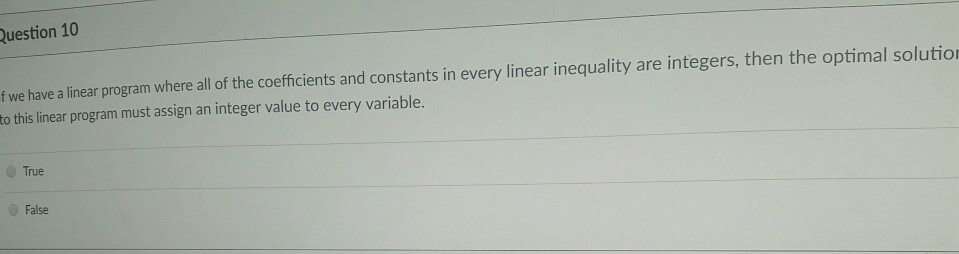 uestion 10 f we have a linear program where all of