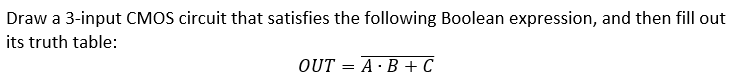  Draw a 3-input CMOS circuit that satisfies the following Boolean expression,