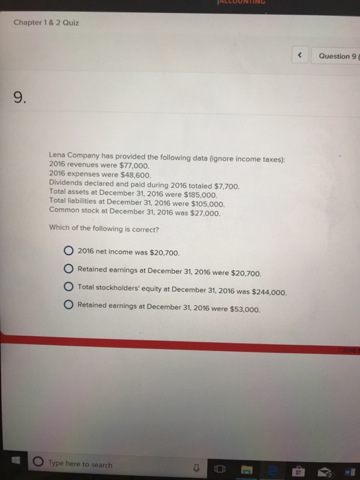  Chapter 1&2 Quiz Question 9 9. Lena Company has provided the