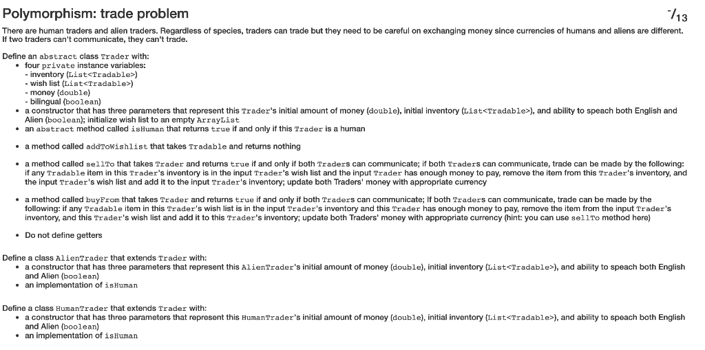 Use Java 8 import java.util.ArrayList; import java.util.List; public abstract class Trader {