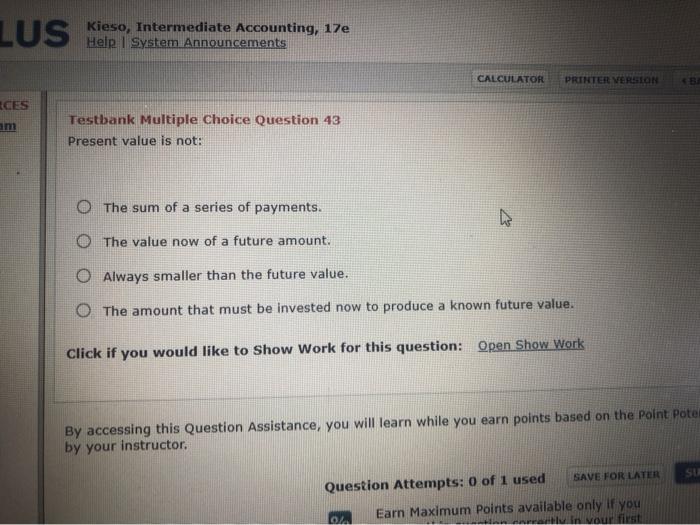 Kieso, Intermediate Accounting, 17e Help | System Announcements CALCULATOR PRINTER VERSION