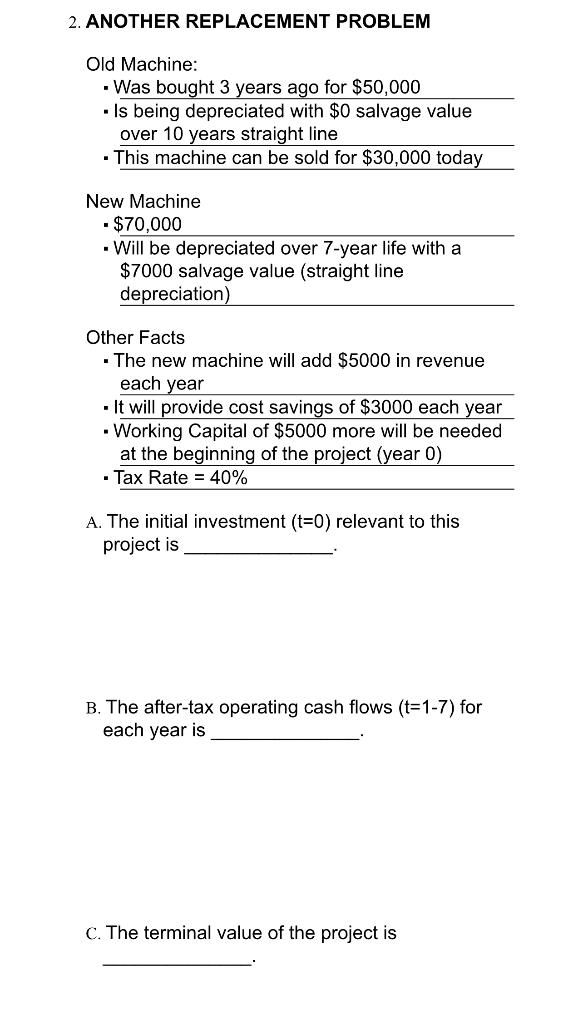  Old Machine: - Was bought 3 years ago for $50,000 -