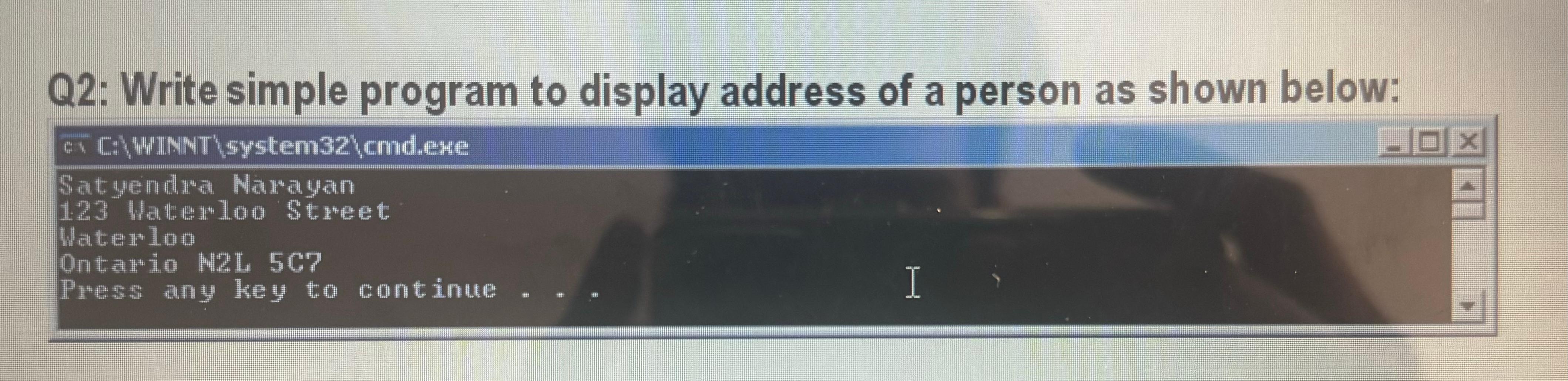  Q2: Write simple program to display address of a person as