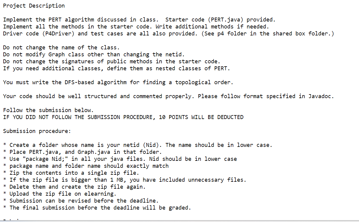 PERT.java: driver.java: Project Description Implement the PERT algorithm discussed in class. Starter
