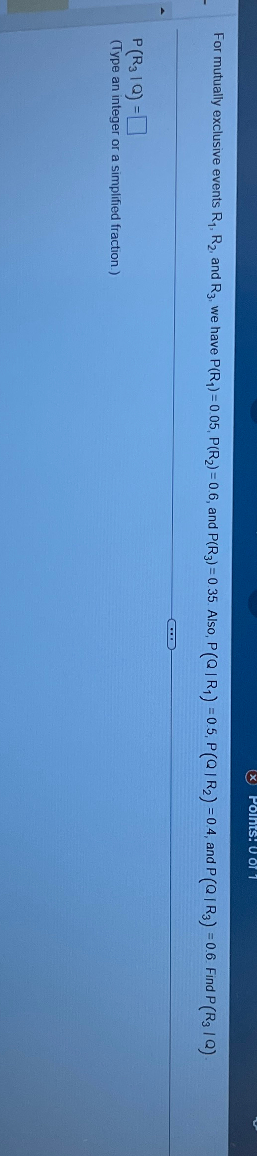  For mutually exclusive events R1,R2, and R3, we have P(R1)=0.05,P(R2)=0.6, and