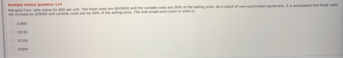  Multiple Choice Question 114 Marigold Corps radios for $50 per unit.