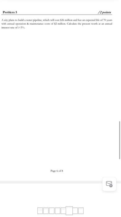 Problem 5 /2 points A city plans to build a water