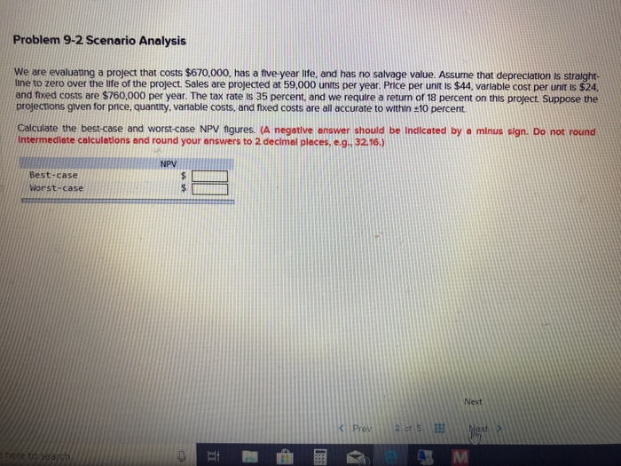  Problem 9-2 Scenario Analysis We are evaluating a project that costs