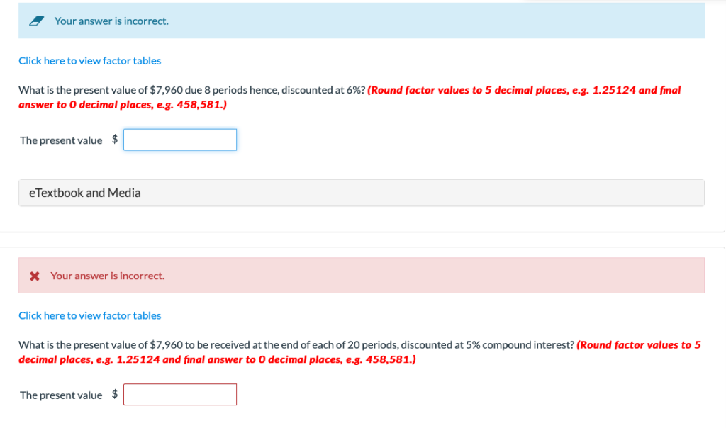  Your answer is incorrect. Click here to view factor tables What