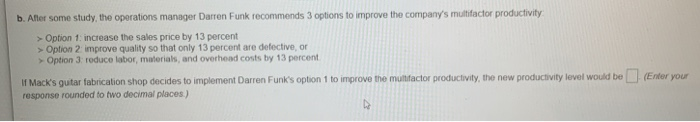  b. After some study, the operations manager Darren Funk recommends 3
