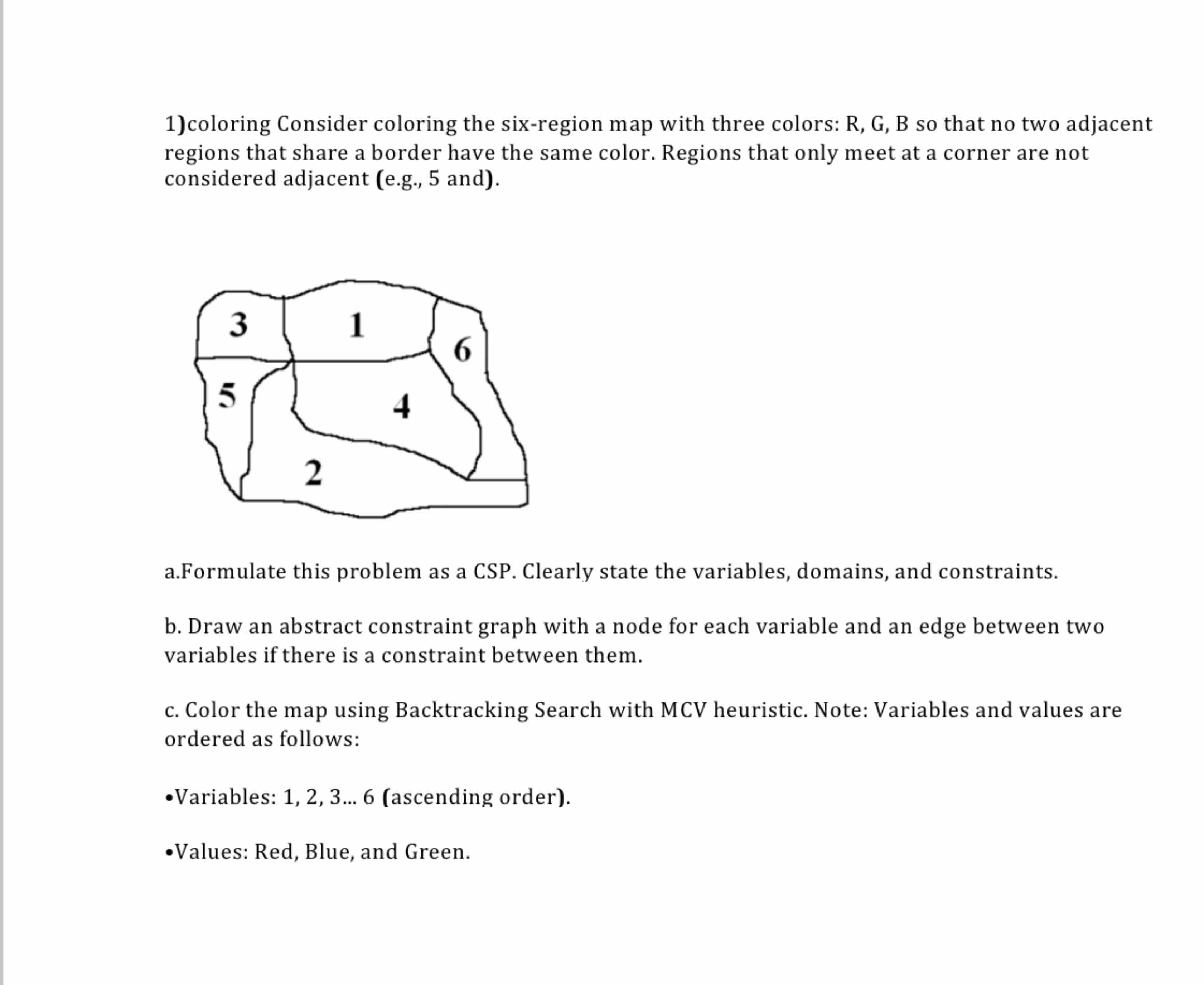 coloring Consider coloring the six-region map with three colors: R, G,
