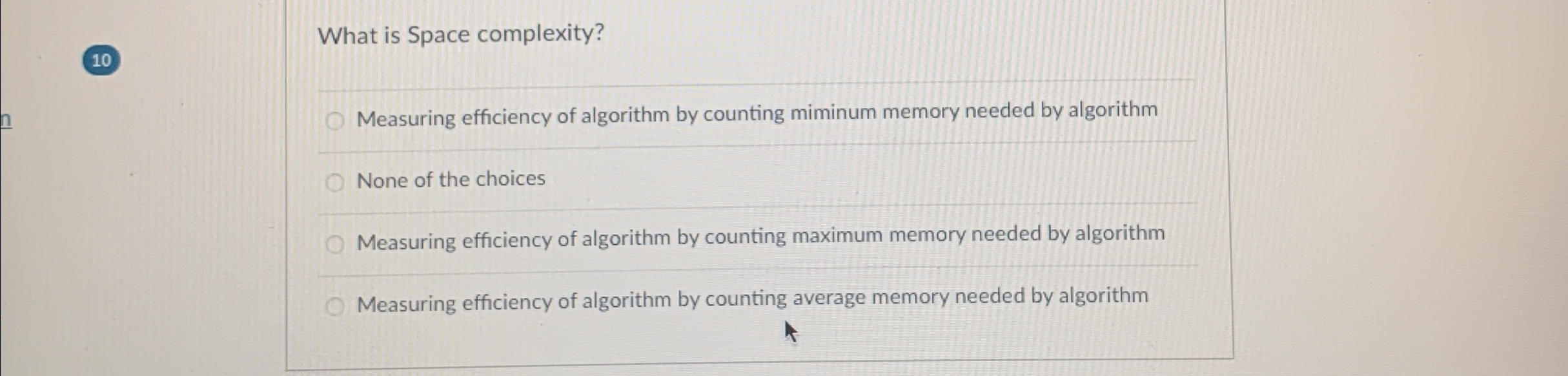  What is Space complexity? Measuring efficiency of algorithm by counting miminum