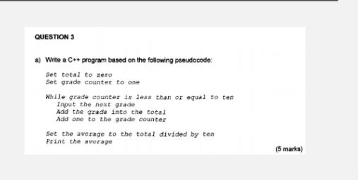  QUESTION 3 a) Write a C++ program based on the following
