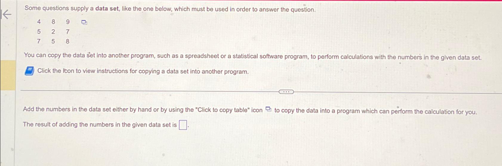  Some questions supply a data set, like the one below, which