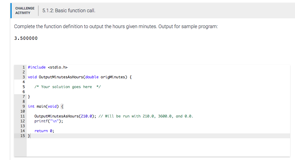 This is a C program. CHALLENGE 5.1.2 Basic function call ACTIVITY Complete