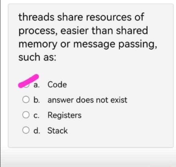  threads share resources of process, easier than shared memory or message
