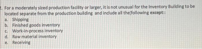  For a moderately sized production facility or larger, it is not