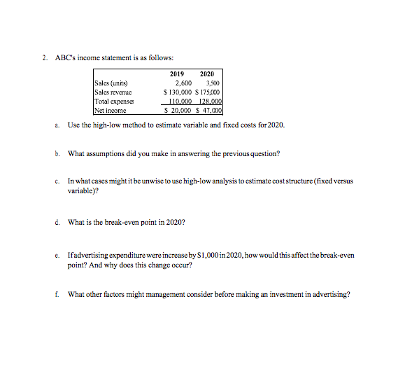 Please Answer 2. ABC's income statement is as follows: Sales (units) Sales