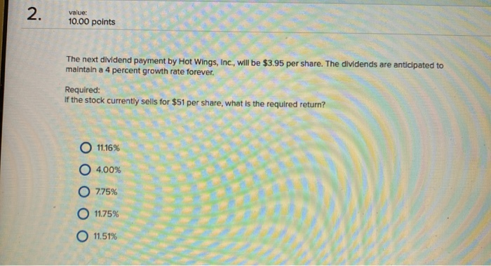  2 value: 10.00 points The next dividend payment by Hot Wings,