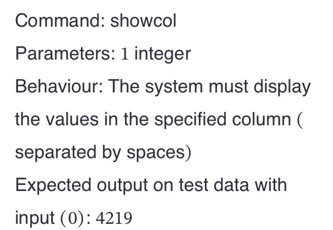  Command: showcol Parameters: 1 integer Behaviour: The system must display the