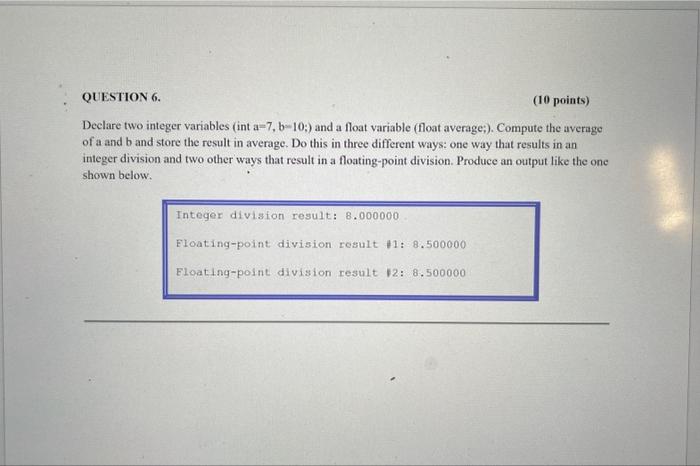  C language , no C++ Declare two integer variables (int a=7,b=10;