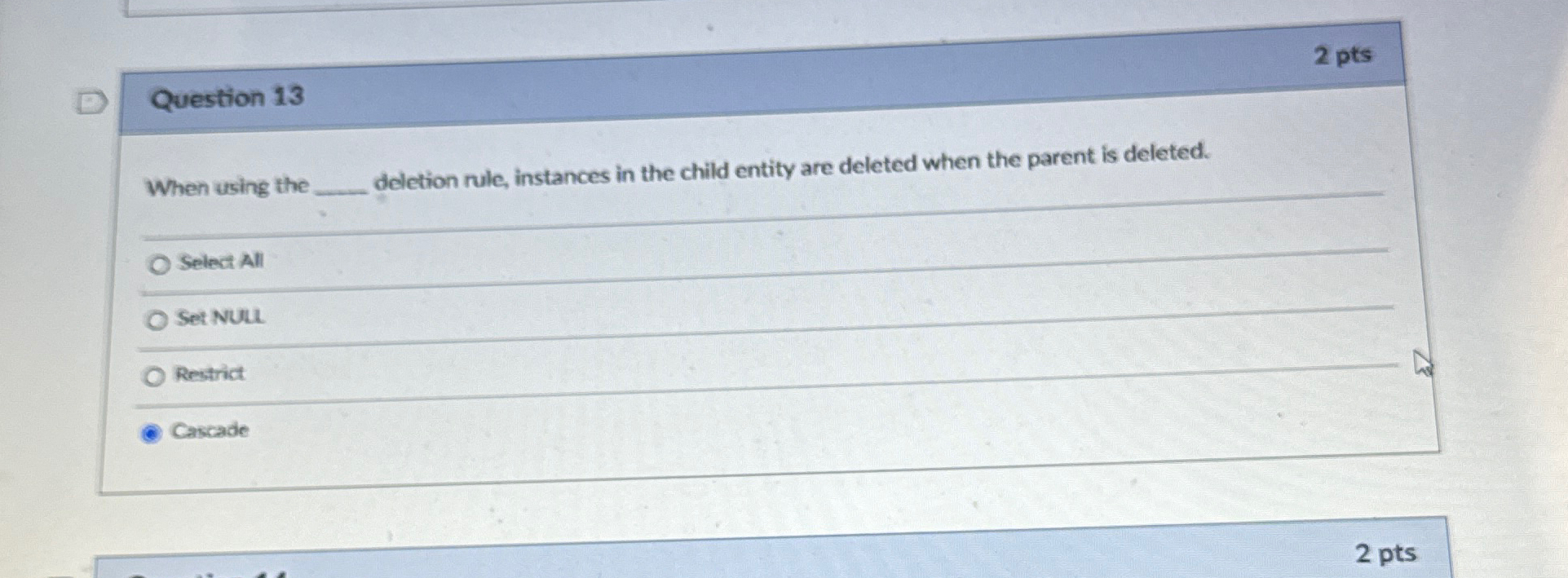  2 pts Question 13 When using the deletion rule, instances in