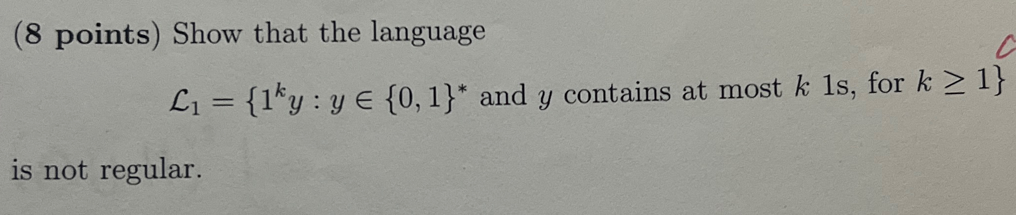  (8 points) Show that the language L1={1ky:yin{0,1}** and y contains at