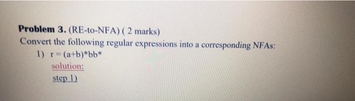  Problem 3. (RE-to-NFA) (2 marks) Convert the following regular expressions into