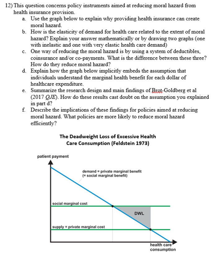  12) This question concerns policy instruments aimed at reducing moral hazard
