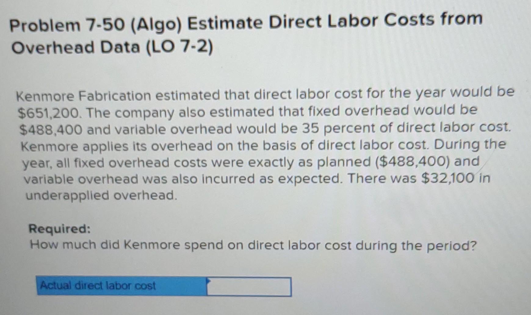 Problem 7.50 (Algo) Estimate Direct Labor Costs from Overhead Data (LO
