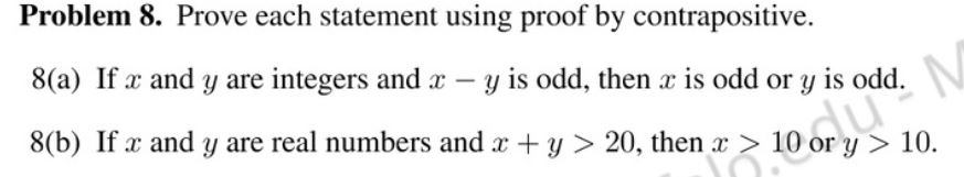 Problem 8. Prove each statement using proof by contrapositive. 8(a) If