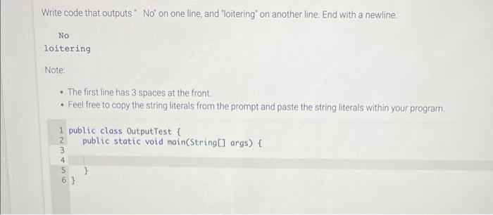  Write code that outputs" No" on one line, and "loitering" on