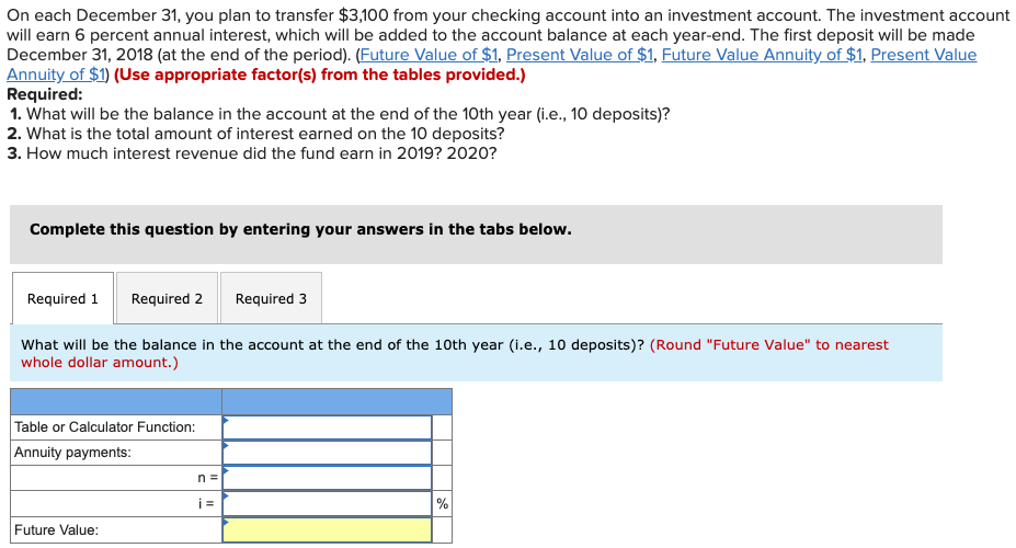  Tables Provided On each December 31, you plan to transfer $3,100