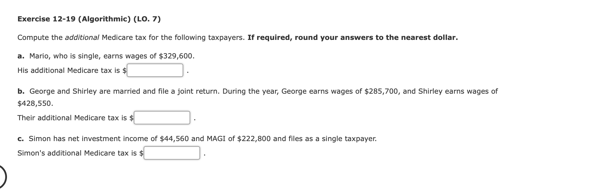  Exercise 12-19 (Algorithmic) (LO. 7) Compute the additional Medicare tax for
