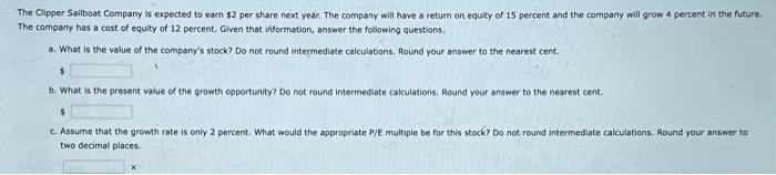 PLEASE ANSWER THIS QUESTION The Clipper Sailboat Company is expected to earn