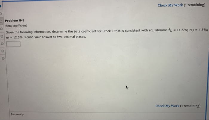  Check My Work (1 remaining) Problem 8-8 Beta coefficient Given the