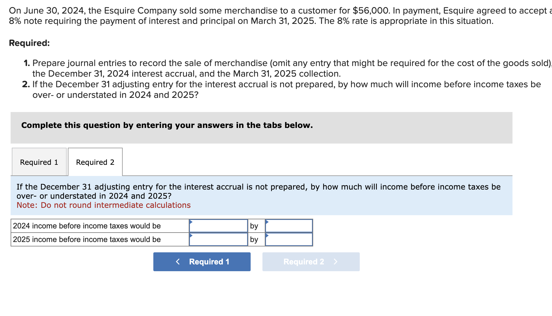 is appropriate in this situation. Required: 1. Prepare journal entries to record