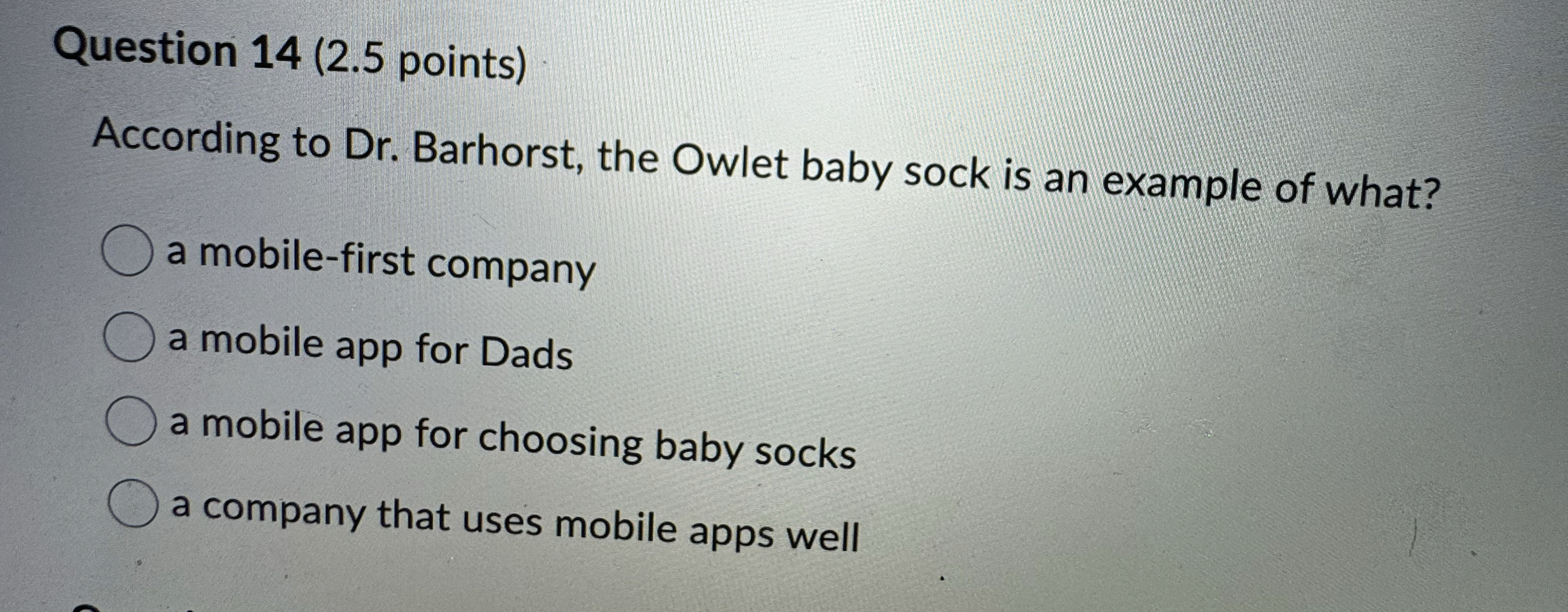  Question 14(2.5 points) According to Dr. Barhorst, the Owlet baby sock