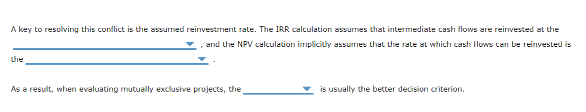 (NPV method, IRR method) If projects are mutually exclusive, only one project