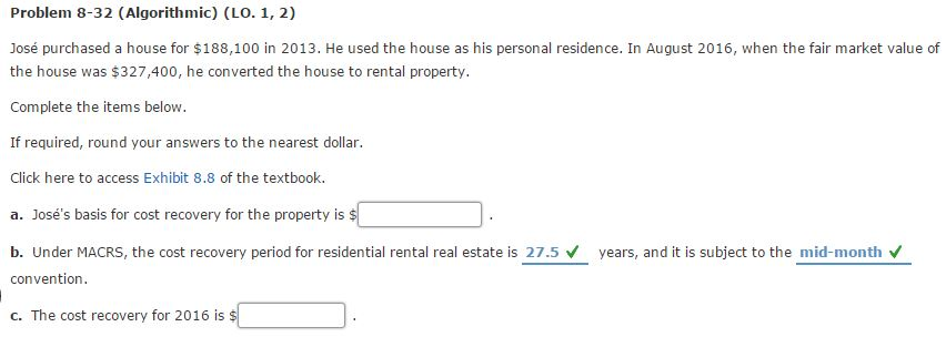 Problem 8-32 (Algorithmic) (Lo. 1, 2) Jos purchased a house for