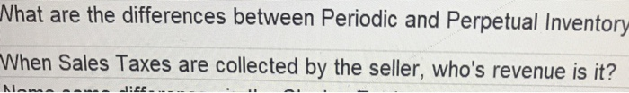  Nhat are the differences between Periodic and Perpetual Inventory When Sales