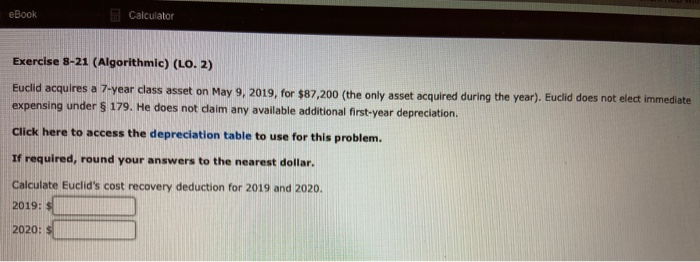  eBook Calculator Exercise 8-21 (Algorithmic) (LO. 2) Euclid acquires a 7-year