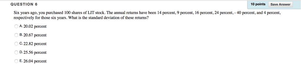  10 points Save Answer QUESTION 6 Six years ago, you purchased