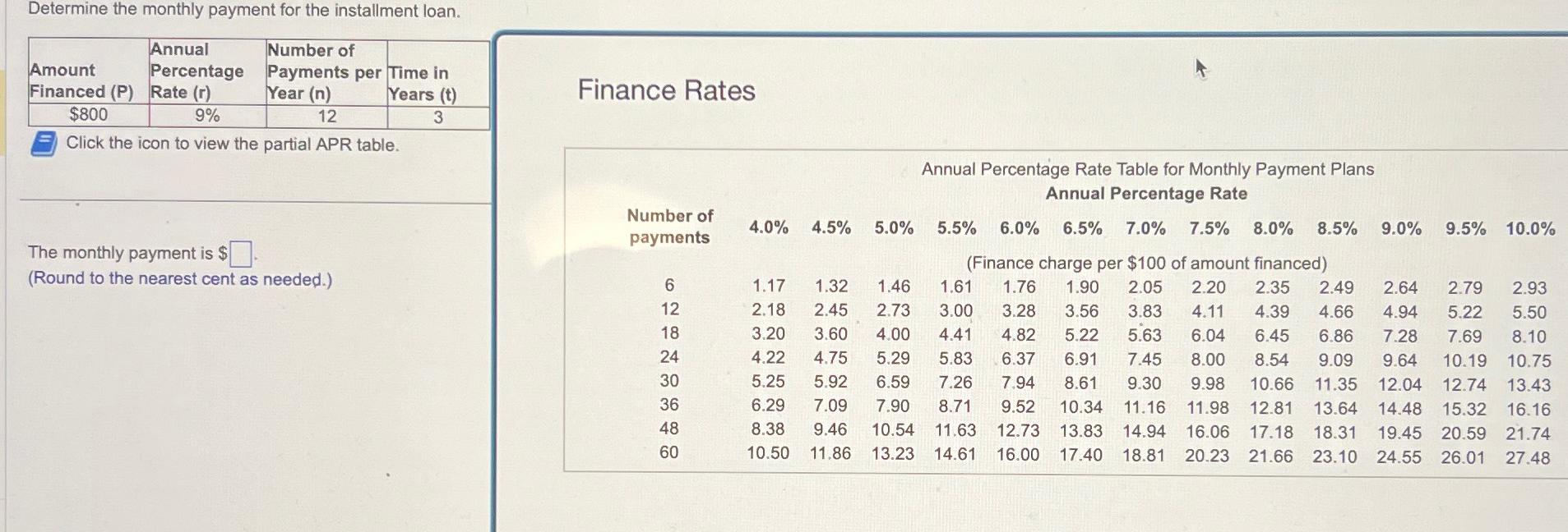  Determine the monthly payment for the installment loan. \table[[\table[[Amount],[Financed (P) 