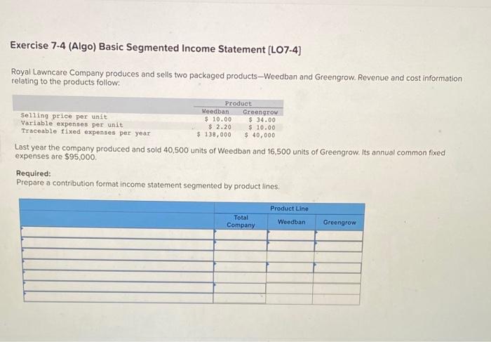  Exercise 7-4 (Algo) Basic Segmented Income Statement (L07-4] Royal Lawncare Company