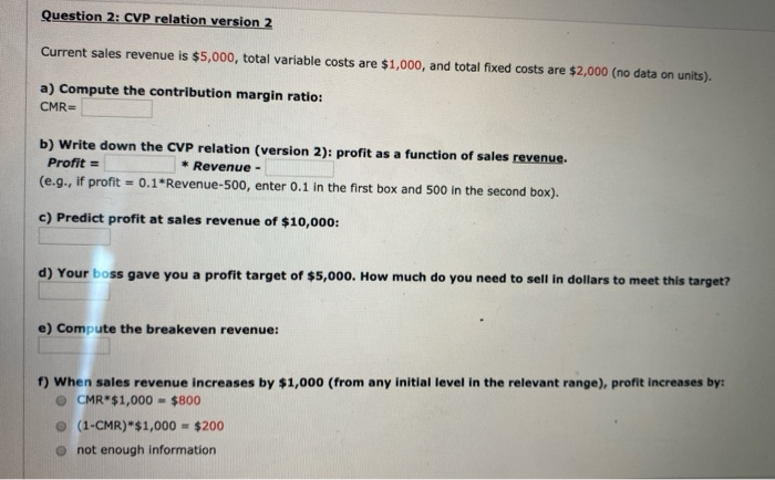  Question 2: CVP relation version 2 Current sales revenue is $5,000,
