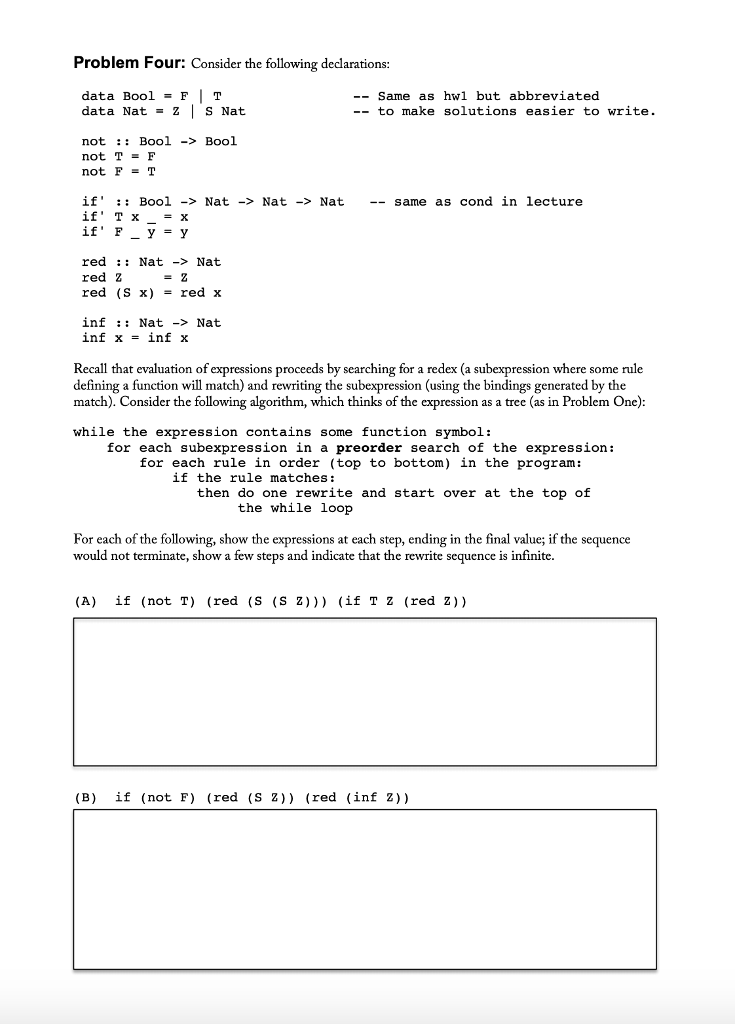  Problem Four: Consider the folowig declarations: data Bool-F T data Nat