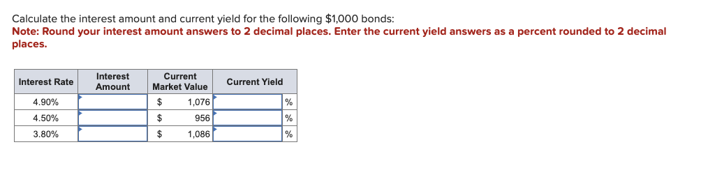  Calculate the interest amount and current yield for the following $1,000