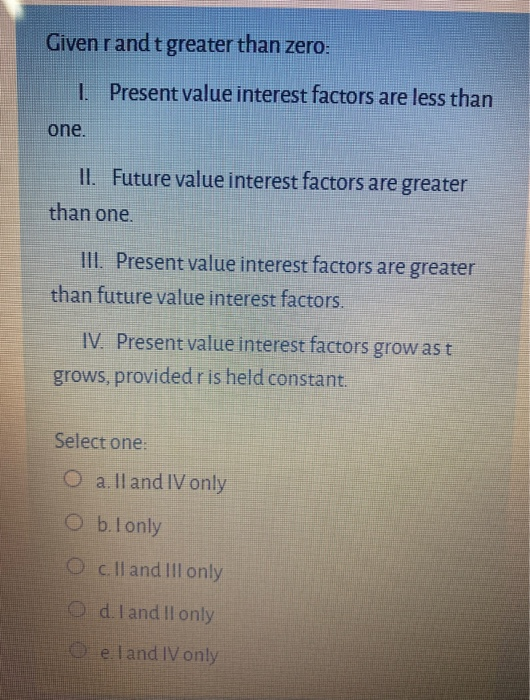  Given randt greater than zero: 1. Present value interest factors are